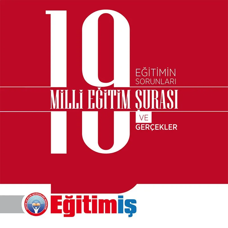 19. MİLLİ EĞİTİM ŞURASI EĞİTİMİN SORUNLARI ve GERÇEKLER | EĞİTİM İŞ