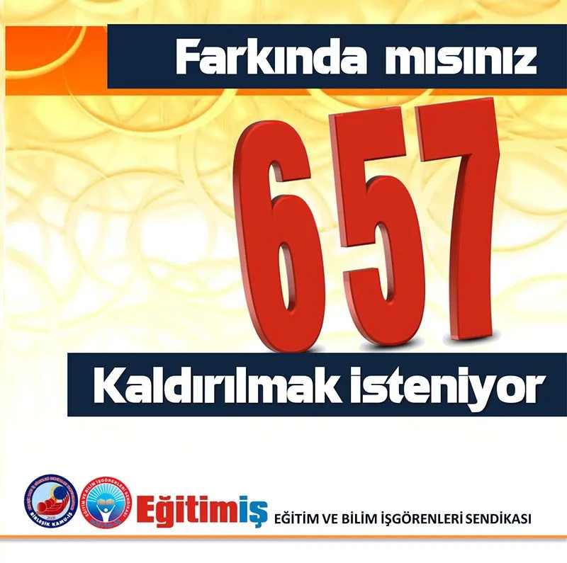 Farkında mısınız? 657 Kaldırılmak İsteniyor | EĞİTİM İŞ
