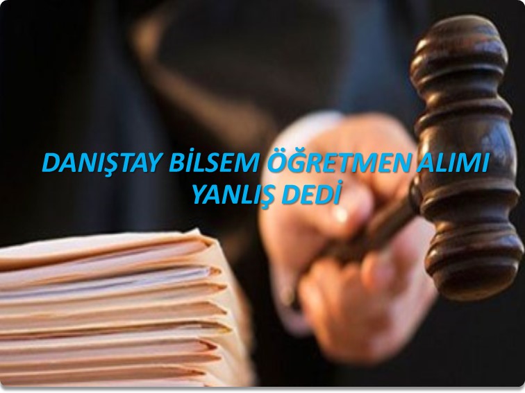 DANIŞTAY BİLSEM ÖĞRETMEN ALIMI YANLIŞ DEDİ | EĞİTİM İŞ