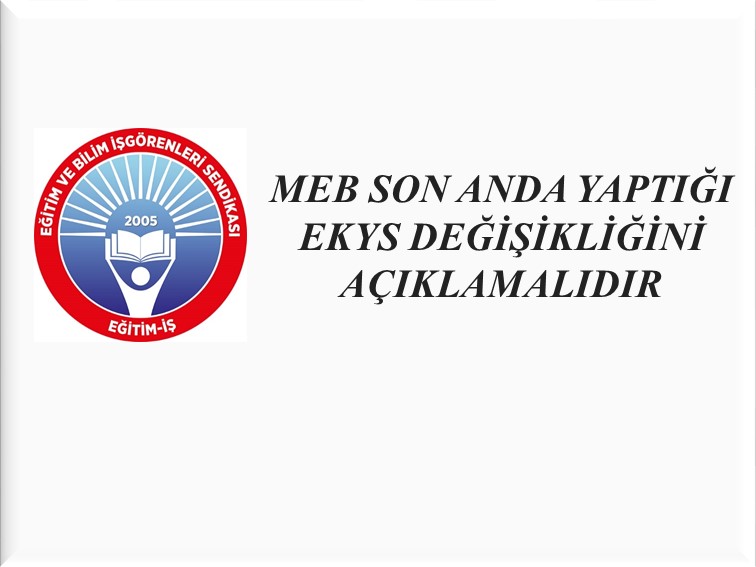 MEB SON ANDA YAPTIĞI EKYS DEĞİŞİKLİĞİNİ AÇIKLAMALIDIR | EĞİTİM İŞ