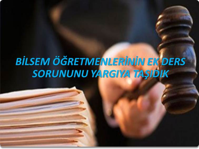 BİLSEM ÖĞRETMENLERİNİN EK DERS SORUNUNU YARGIYA TAŞIDIK  | EĞİTİM İŞ