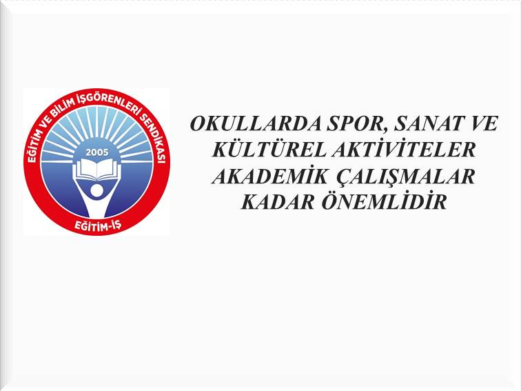 OKULLARDA SPOR SANAT VE KÜLTÜREL AKTİVİTELER AKADEMİK ÇALIŞMALAR KADAR ÖNEMLİDİR | EĞİTİM İŞ