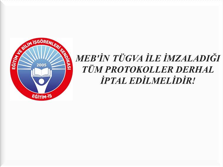 MEB`İN TÜGVA İLE İMZALADIĞI TÜM PROTOKOLLER DERHAL İPTAL EDİLMELİDİR! | EĞİTİM İŞ