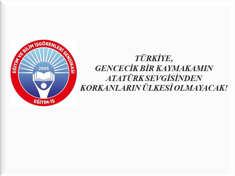 TÜRKİYE, GENCECİK BİR KAYMAKAMIN ATATÜRK SEVGİSİNDEN KORKANLARIN ÜLKESİ OLMAYACAK! | EĞİTİM İŞ