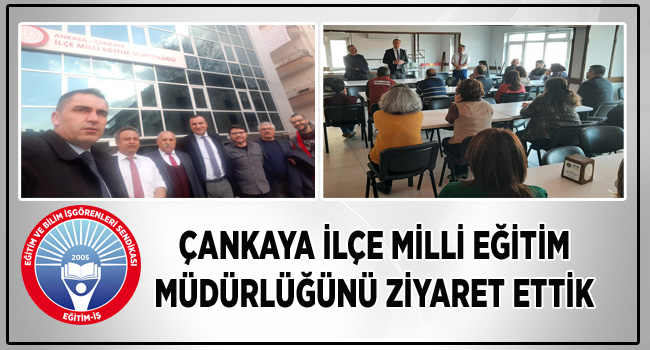 ÇANKAYA İLÇE MİLLİ EĞİTİM MÜDÜRLÜĞÜNÜ ZİYARET ETTİK  | EĞİTİM İŞ