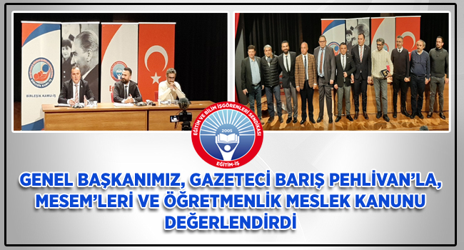 GENEL BAŞKANIMIZ, GAZETECİ BARIŞ PEHLİVAN’LA, MESEM’LERİ VE ÖĞRETMENLİK MESLEK KANUNU DEĞERLENDİRDİ  | EĞİTİM İŞ