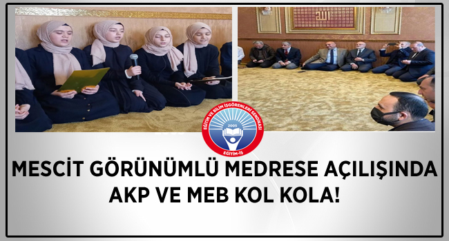 MESCİT GÖRÜNÜMLÜ MEDRESE AÇILIŞINDA AKP VE MEB KOL KOLA! | EĞİTİM İŞ