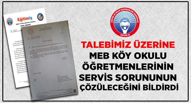 TALEBİMİZ ÜZERİNE MEB KÖY OKULU ÖĞRETMENLERİNİN SERVİS SORUNUNUN ÇÖZÜLECEĞİNİ BİLDİRDİ | EĞİTİM İŞ