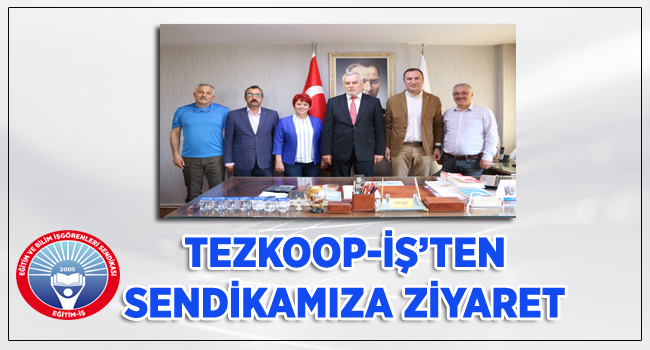 TEZKOOP-İŞ’TEN SENDİKAMIZA ZİYARET  | EĞİTİM İŞ