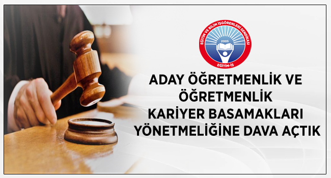 Aday Öğretmenlik Ve Öğretmenlik Kariyer Basamakları Yönetmeliğine Dava Açtık | EĞİTİM İŞ