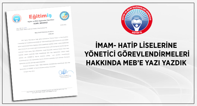 İMAM-HATİP LİSELERİNE YÖNETİCİ GÖREVLENDİRMELERİ HAKKINDA MEB’E YAZI YAZDIK  | EĞİTİM İŞ