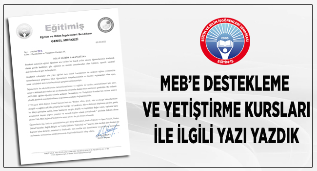 MEB`E DESTEKLEME VE YETİŞTİRME KURSLARI İLE İLGİLİ YAZI YAZDIK | EĞİTİM İŞ