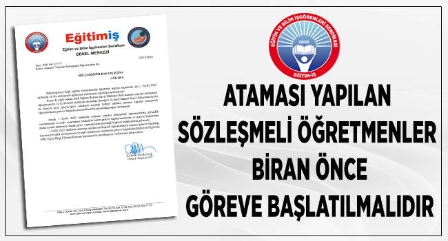 ATAMASI YAPILAN  SÖZLEŞMELİ ÖĞRETMENLER  BİRAN ÖNCE GÖREVE BAŞLATILMALIDIR | EĞİTİM İŞ