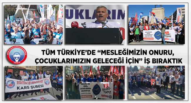 TÜM TÜRKİYE’DE “MESLEĞİMİZİN ONURU, ÇOCUKLARIMIZIN GELECEĞİ İÇİN” İŞ BIRAKTIK | EĞİTİM İŞ