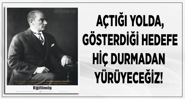 AÇTIĞI YOLDA, GÖSTERDİĞİ HEDEFE HİÇ DURMADAN YÜRÜYECEĞİZ!  | EĞİTİM İŞ