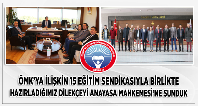 ÖMK’YA İLİŞKİN 15 EĞİTİM SENDİKASIYLA BİRLİKTE HAZIRLADIĞIMIZ DİLEKÇEYİ ANAYASA MAHKEMESİ’NE SUNDUK  | EĞİTİM İŞ