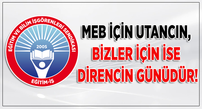 MEB İÇİN UTANCIN, BİZLER İÇİN İSE DİRENCİN GÜNÜDÜR!  MEB’İN 24 KASIM ÖĞRETMENLER GÜNÜ ETKİNLİKLERİNE KATILMAYACAĞIZ | EĞİTİM İŞ