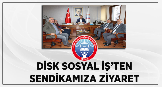 DİSK SOSYAL İŞ’TEN SENDİKAMIZA ZİYARET  | EĞİTİM İŞ