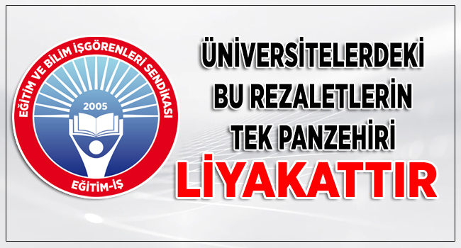 ÜNİVERSİTELERDEKİ BU REZALETLERİN TEK PANZEHİRİ LİYAKATTIR | EĞİTİM İŞ