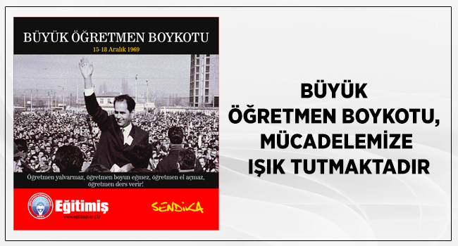 BÜYÜK ÖĞRETMEN BOYKOTU, MÜCADELEMİZE IŞIK TUTMAKTADIR | EĞİTİM İŞ