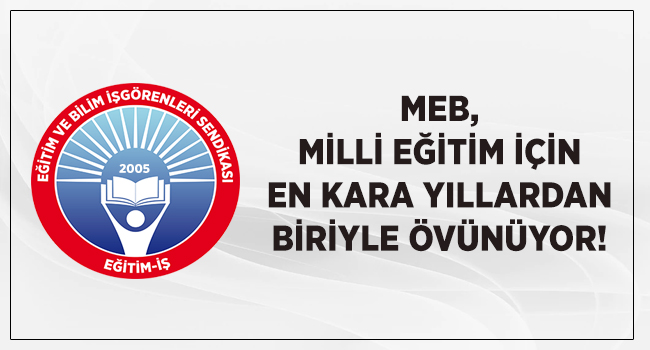 MEB, MİLLİ EĞİTİM İÇİN EN KARA YILLARDAN BİRİYLE ÖVÜNÜYOR! | EĞİTİM İŞ