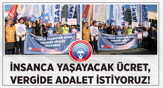 İNSANCA YAŞAYACAK ÜCRET, VERGİDE ADALET İSTİYORUZ!  | EĞİTİM İŞ
