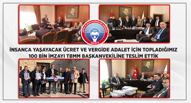İNSANCA YAŞAYACAK ÜCRET VE VERGİDE ADALET İÇİN TOPLADIĞIMIZ 100 BİN İMZAYI TBMM BAŞKANVEKİLİNE TESLİM ETTİK | EĞİTİM İŞ