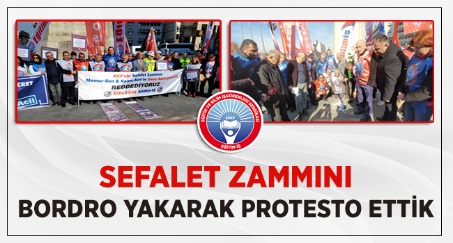 SEFALET ZAMMINI BORDRO YAKARAK PROTESTO ETTİK | EĞİTİM İŞ