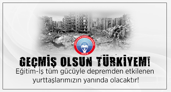 GEÇMİŞ OLSUN TÜRKİYEM! | EĞİTİM İŞ