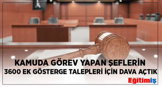 Kamuda Görev Yapan Şeflerin 3600 Ek Gösterge Talepleri İçin Dava Açtık | EĞİTİM İŞ