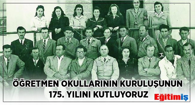 ÖĞRETMEN OKULLARININ KURULUŞUNUN 175. YILINI KUTLUYORUZ | EĞİTİM İŞ