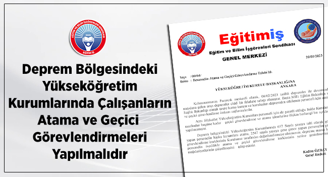 Deprem Bölgesindeki Yükseköğretim Kurumlarında Çalışanların Atama ve Geçici  Görevlendirmeleri Yapılmalıdır | EĞİTİM İŞ