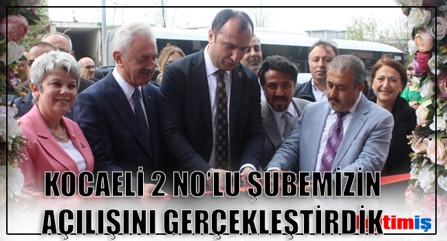 KOCAELİ 2 NO’LU ŞUBEMİZİN AÇILIŞINI GERÇEKLEŞTİRDİK  | EĞİTİM İŞ