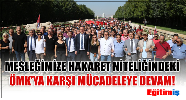 MESLEĞİMİZE HAKARET NİTELİĞİNDEKİ ÖMK’YA KARŞI MÜCADELEYE DEVAM! | EĞİTİM İŞ