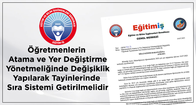 Öğretmenlerin Atama ve Yer Değiştirme Yönetmeliğinde Değişiklik Yapılarak Tayinlerinde Sıra Sistemi Getirilmelidir | EĞİTİM İŞ