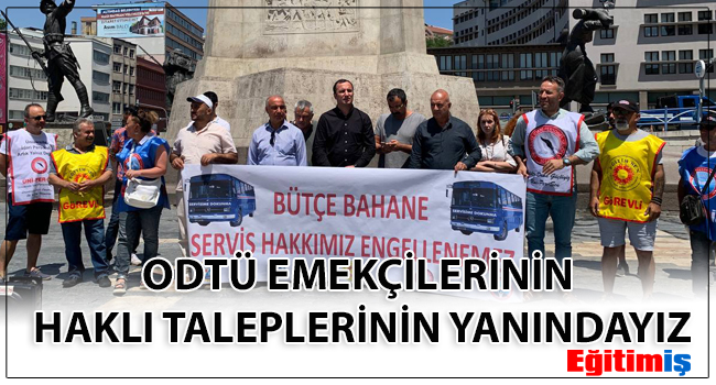 ODTÜ EMEKÇİLERİNİN HAKLI TALEPLERİNİN YANINDAYIZ | EĞİTİM İŞ
