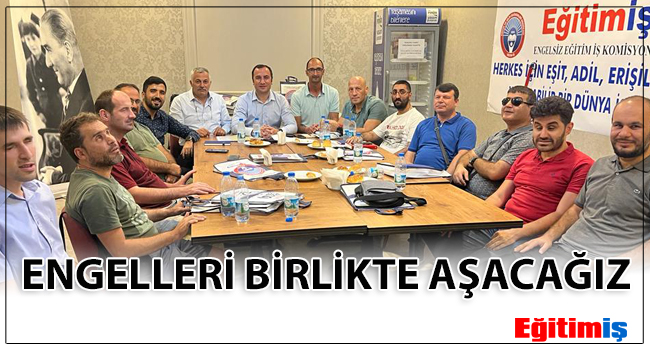 ENGELLERİ BİRLİKTE AŞACAĞIZ | EĞİTİM İŞ