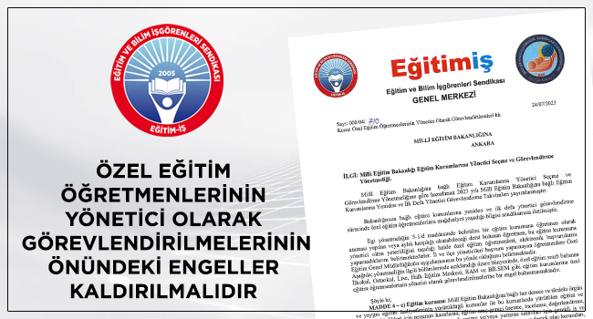 ÖZEL EĞİTİM ÖĞRETMENLERİNİN YÖNETİCİ OLARAK  GÖREVLENDİRİLMELERİNİN ÖNÜNDEKİ ENGELLER  KALDIRILMALIDIR  | EĞİTİM İŞ