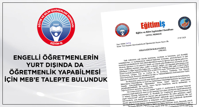ENGELLİ ÖĞRETMENLERİN YURT DIŞINDA ÖĞRETMENLİK YAPABİLMESİ İÇİN MEB’E TALEPTE BULUNDUK | EĞİTİM İŞ