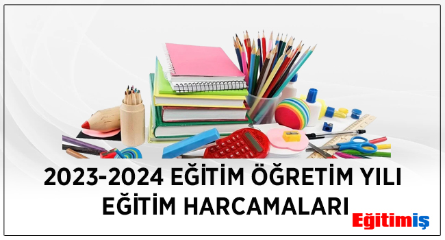2023-2024 EĞİTİM ÖĞRETİM YILI EĞİTİM HARCAMALARI | EĞİTİM İŞ