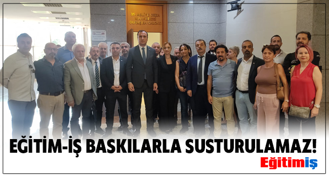 EĞİTİM-İŞ BASKILARLA SUSTURULAMAZ!  | EĞİTİM İŞ