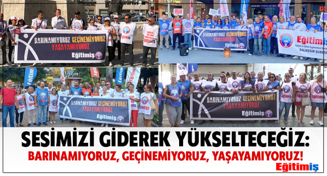 SESİMİZİ GİDEREK YÜKSELTECEĞİZ:  BARINAMIYORUZ, GEÇİNEMİYORUZ, YAŞAYAMIYORUZ! | EĞİTİM İŞ