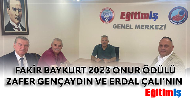 FAKİR BAYKURT 2023 ONUR ÖDÜLÜ ZAFER GENÇAYDIN VE ERDAL ÇALI’NIN  | EĞİTİM İŞ