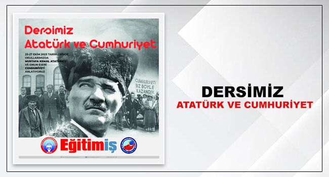 DERSİMİZ ATATÜRK VE CUMHURİYET | EĞİTİM İŞ