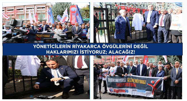 YÖNETİCİLERİN RİYAKARCA ÖVGÜLERİNİ DEĞİL HAKLARIMIZI İSTİYORUZ; ALACAĞIZ! | EĞİTİM İŞ