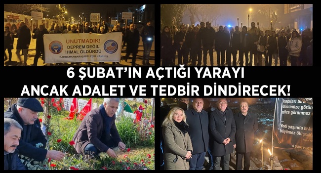 6 ŞUBAT’IN AÇTIĞI YARAYI ANCAK ADALET VE TEDBİR DİNDİRECEK! | EĞİTİM İŞ