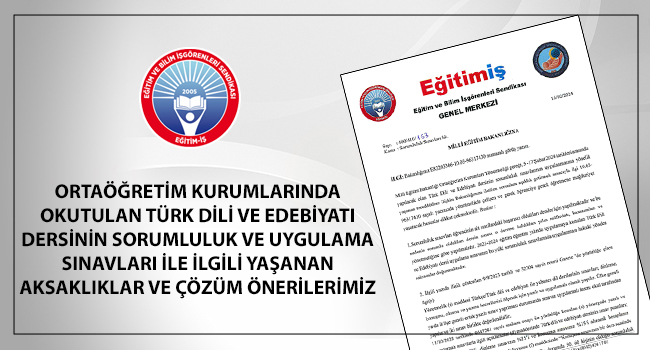 ORTAÖĞRETİM KURUMLARINDA OKUTULAN TÜRK DİLİ VE EDEBİYATI DERSİNİN SORUMLULUK VE UYGULAMA SINAVLARI İLE İLGİLİ YAŞANAN AKSAKLIKLAR VE ÇÖZÜM ÖNERİLERİMİZ | EĞİTİM İŞ
