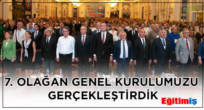 7. OLAĞAN GENEL KURULUMUZU GERÇEKLEŞTİRDİK | EĞİTİM İŞ