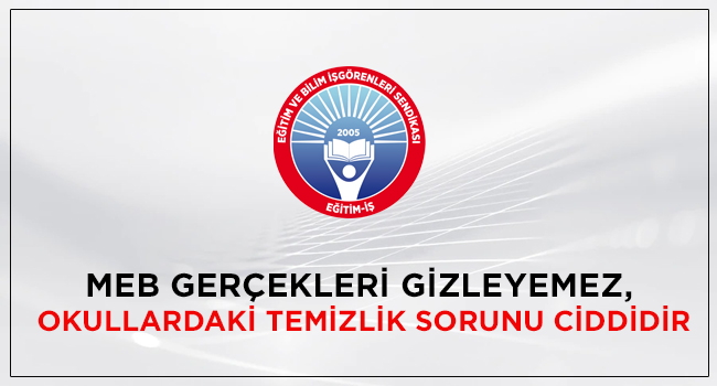 MEB GERÇEKLERİ GİZLEYEMEZ, OKULLARDAKİ TEMİZLİK SORUNU CİDDİDİR | EĞİTİM İŞ