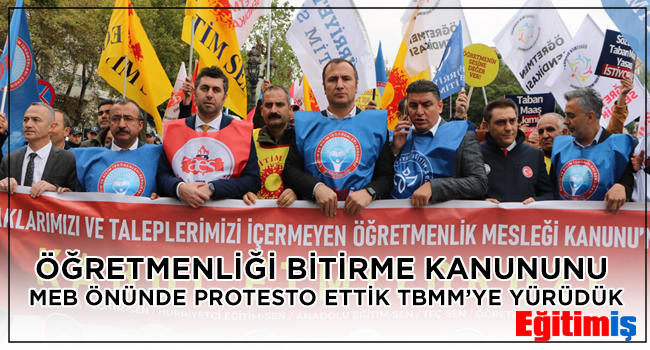 ÖĞRETMENLİĞİ BİTİRME KANUNUNU MEB ÖNÜNDE PROTESTO ETTİK TBMM’YE YÜRÜDÜK | EĞİTİM İŞ